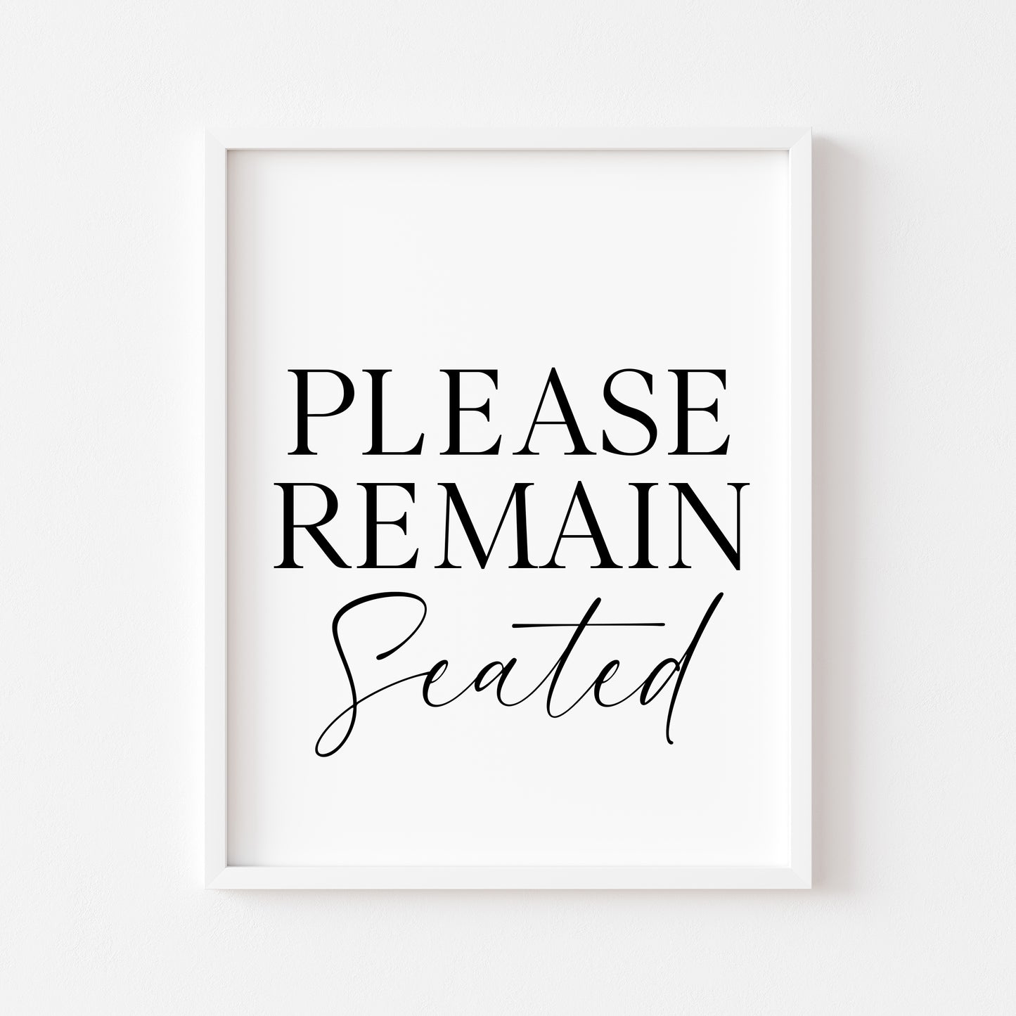 Please remain seated bathroom wash room toilet unframed wall art poster print, bathroom signs, bathroom accessories, bathroom pictures