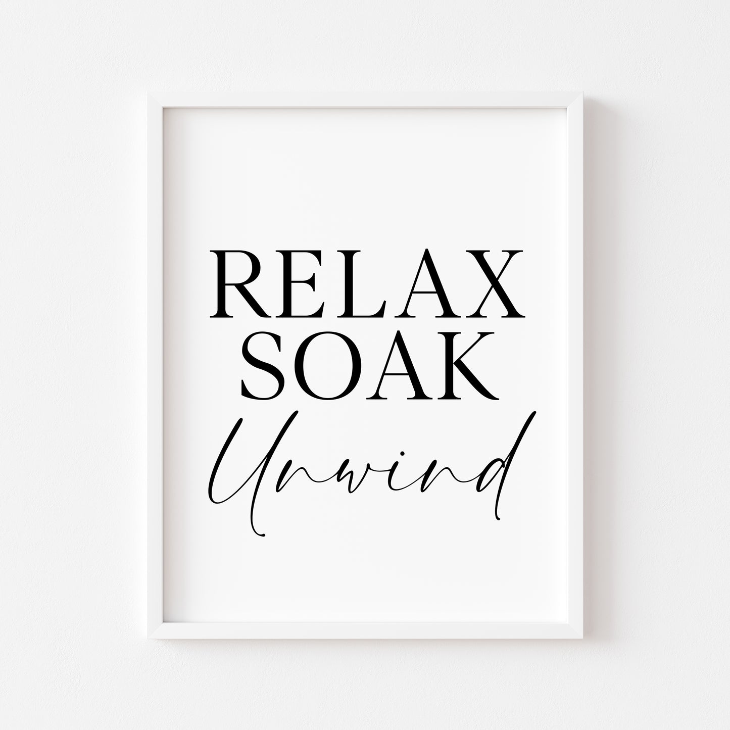 Relax soak unwind simplistic bathroom wash room unframed wall art poster print, bathroom signs, bathroom accessories, bathroom pictures