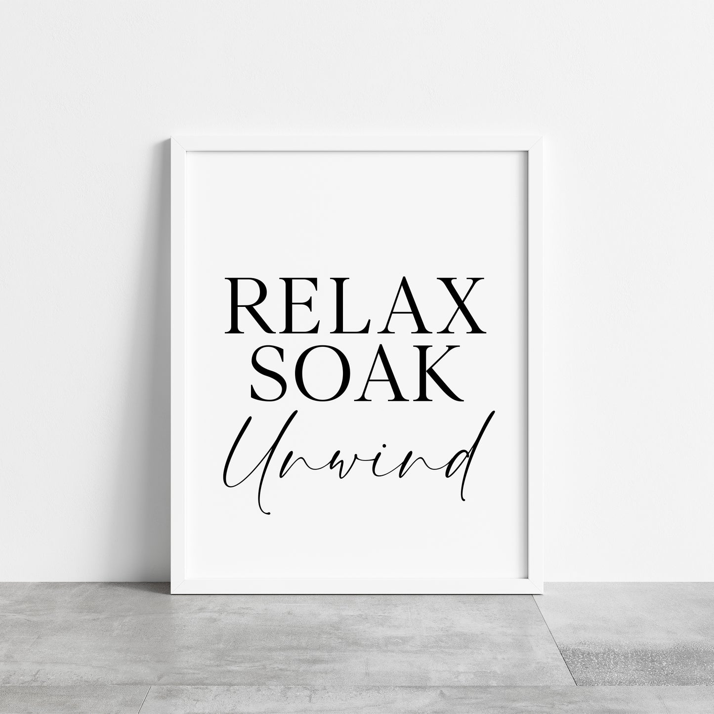 Relax soak unwind simplistic bathroom wash room unframed wall art poster print, bathroom signs, bathroom accessories, bathroom pictures