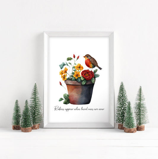 Robins appear when loved ones are near, Robin Christmas seasonal garden pot unframed wall art poster print