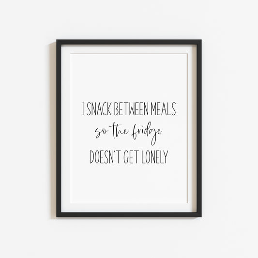 I snack between meals, so my fridge doesn't get lonely funny kitchen unframed wall art poster print