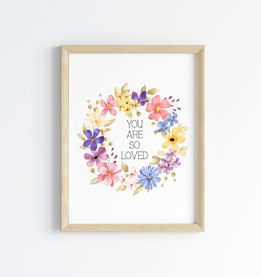 You are so loved soft floral multicoloured wreath motivational bedroom office nursery unframed wall art poster print