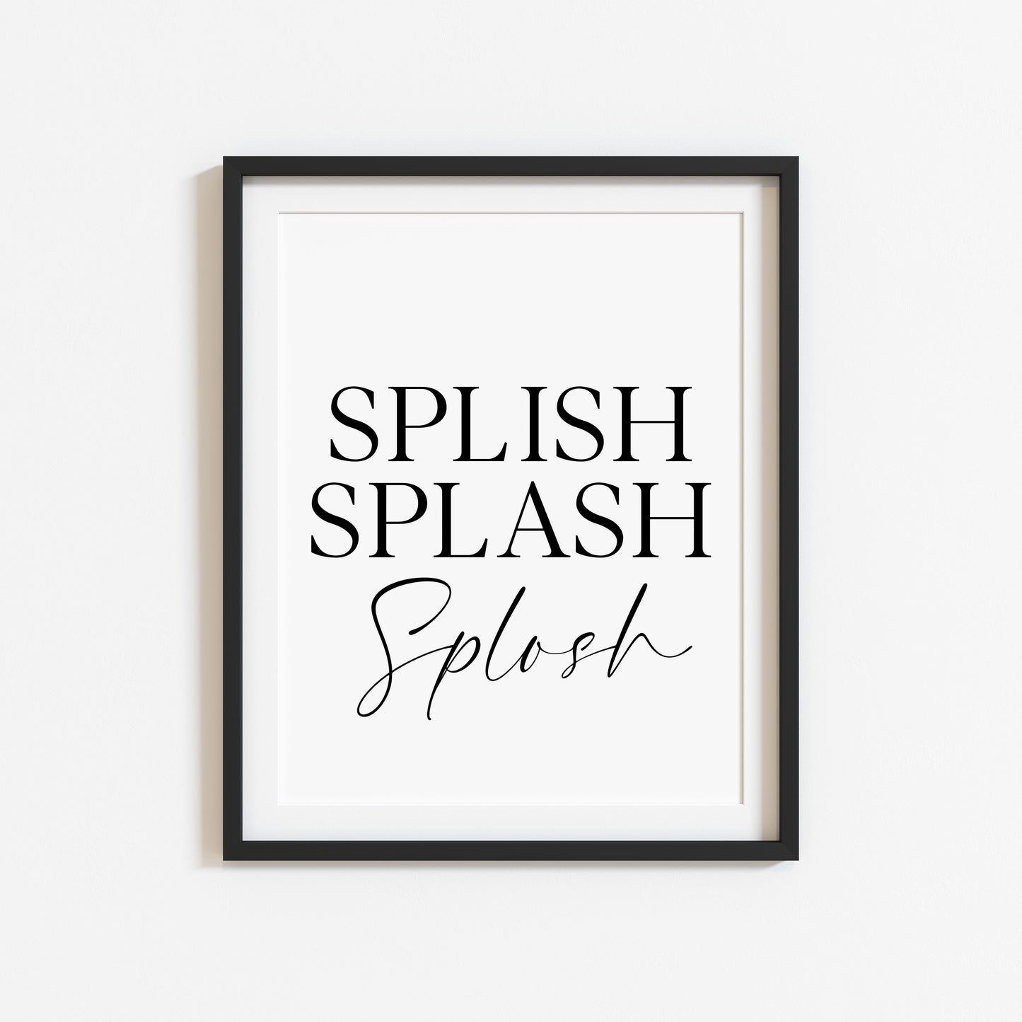 Splish Splash Splosh bathroom wash room unframed wall art poster print, bathroom signs, bathroom accessories, bathroom pictures