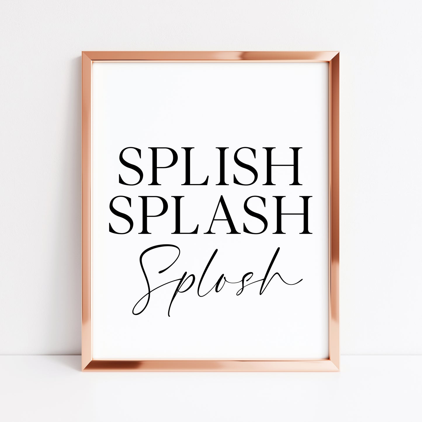 Splish Splash Splosh bathroom wash room unframed wall art poster print, bathroom signs, bathroom accessories, bathroom pictures
