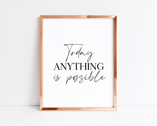 Today anything is possible, motivational home, bedroom, office unframed wall art poster print
