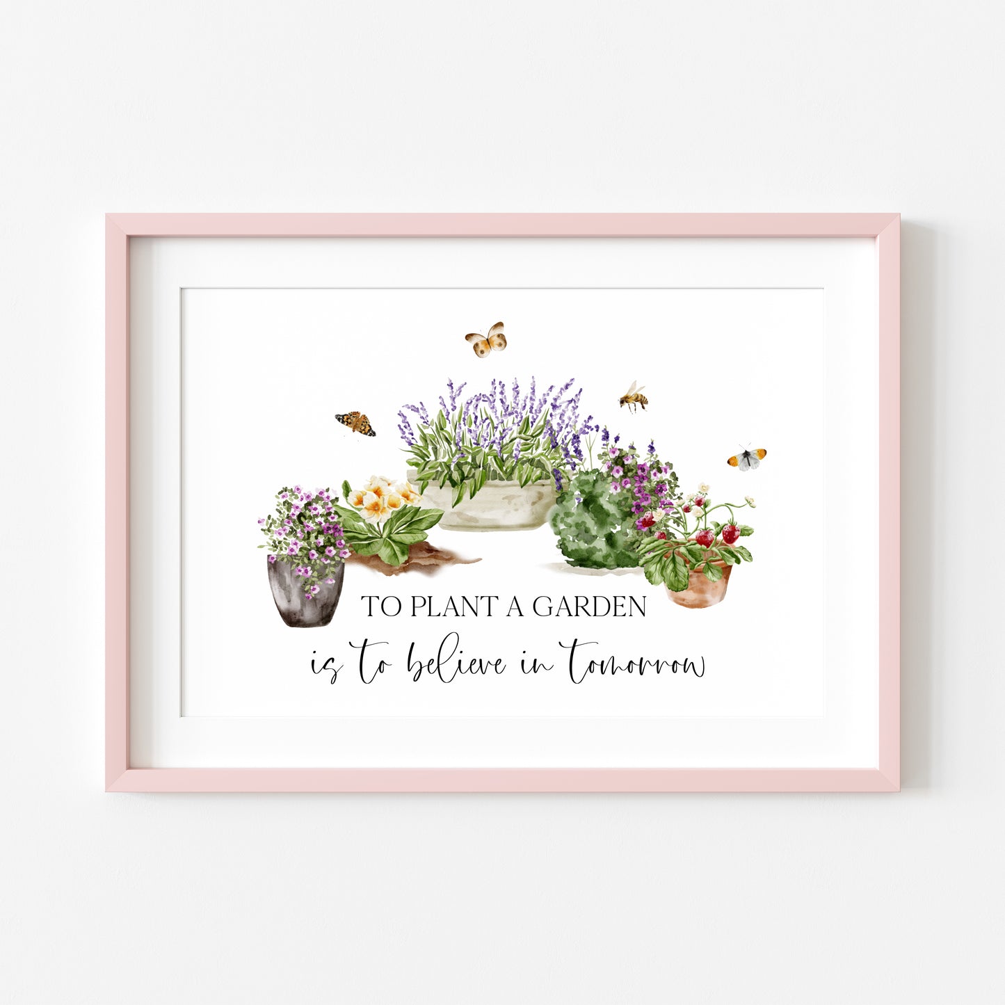 To plant a garden is to believe in tomorrow watercolour gardening scene illustration unframed wall art poster print