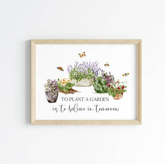 To plant a garden is to believe in tomorrow watercolour gardening scene illustration unframed wall art poster print