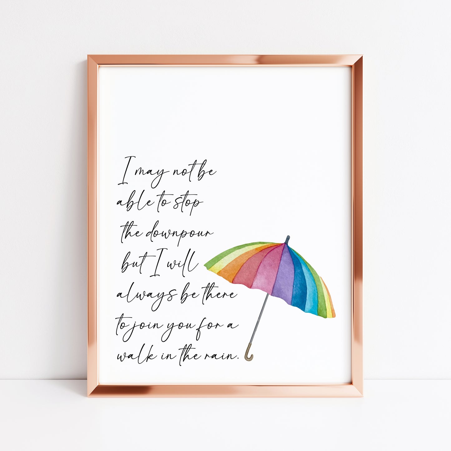 I may not be able to stop the down pour but I will always be there to join you for a walk in the rain inspirational motivating, gift for a friend, bedroom unframed wall art poster print