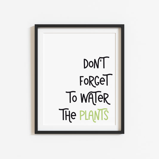 Don't forget to water the plants black and green unframed wall art poster print