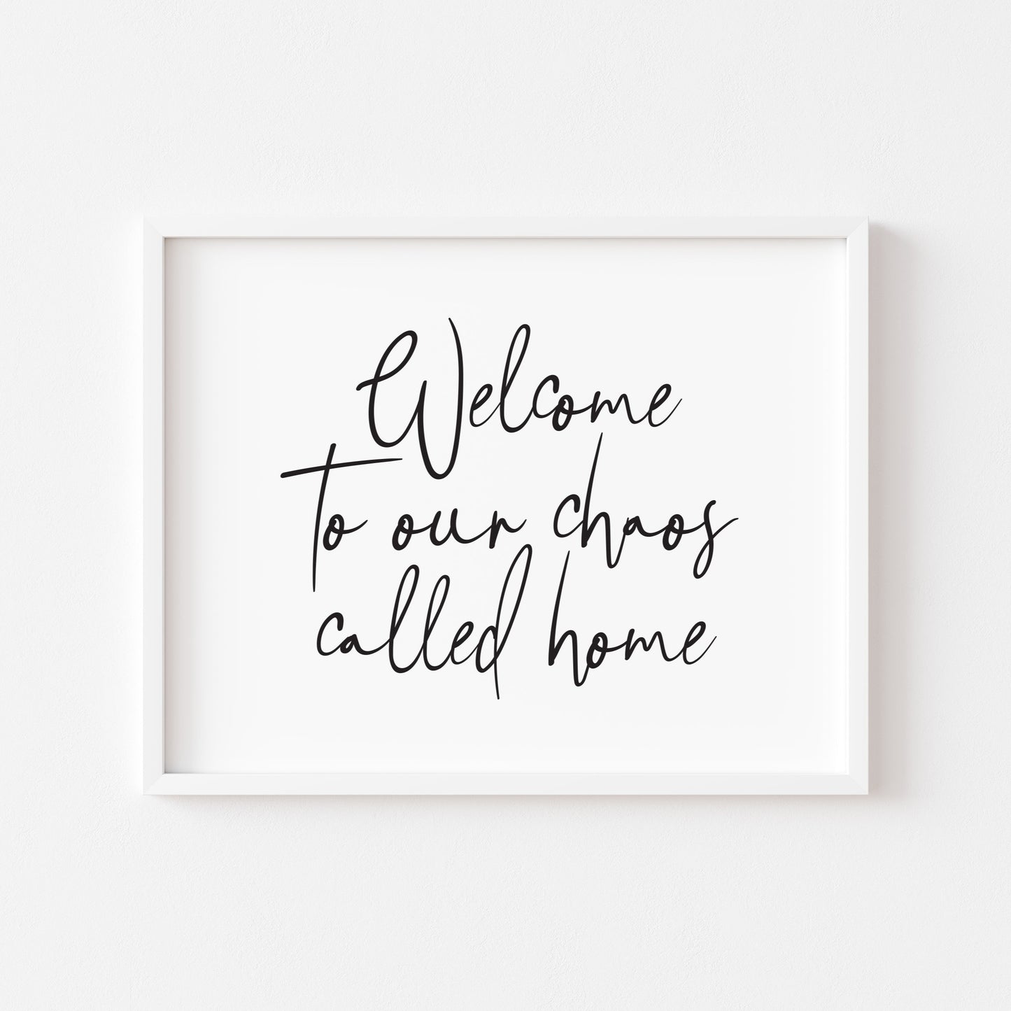Welcome to our chaos called home family landscape unframed wall art poster print