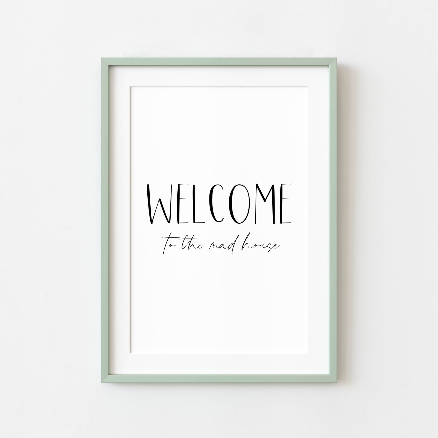 Welcome to the mad house, family, home living quote unframed wall art poster print