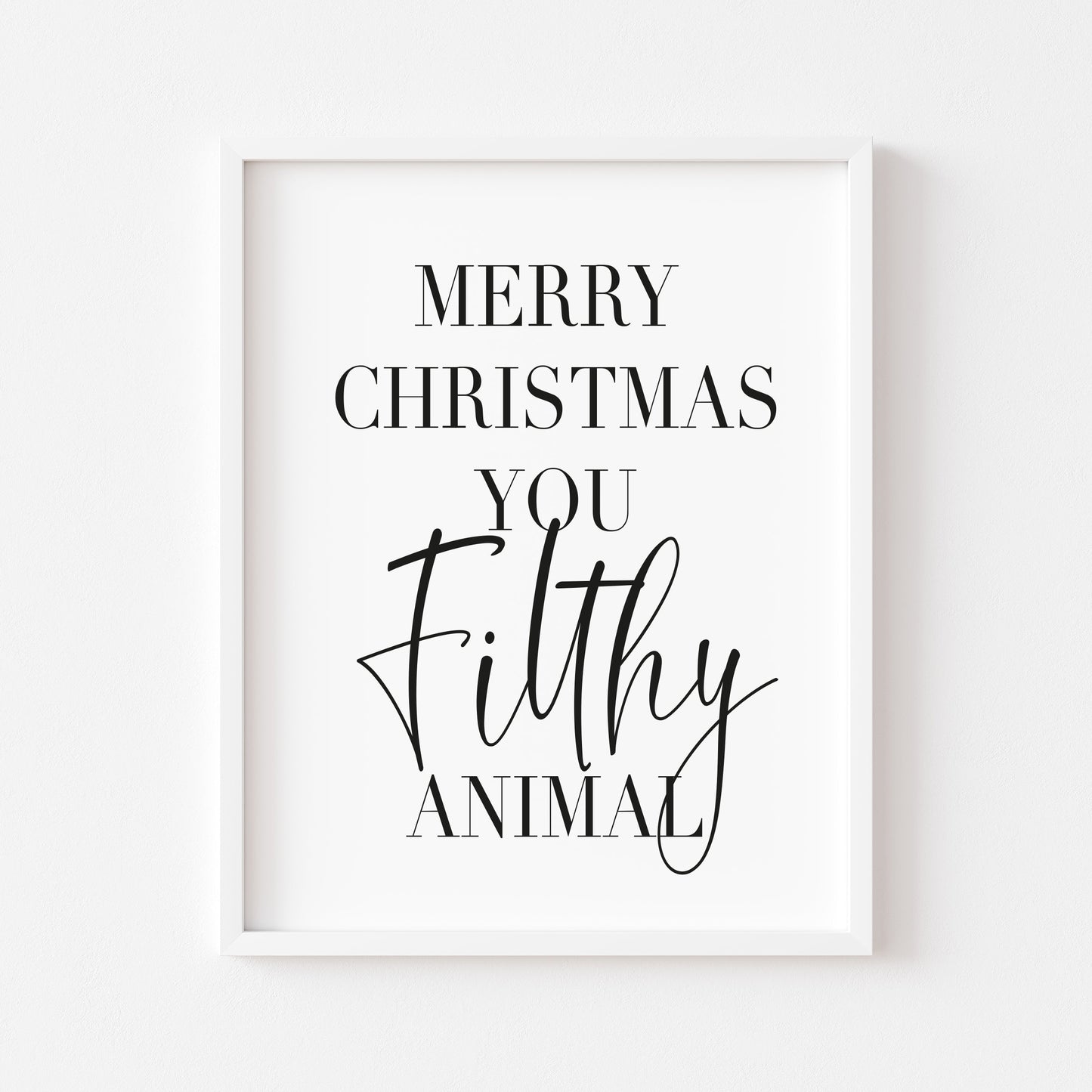 Merry Christmas you Filthy animal seasonal xmas unframed wall art poster print
