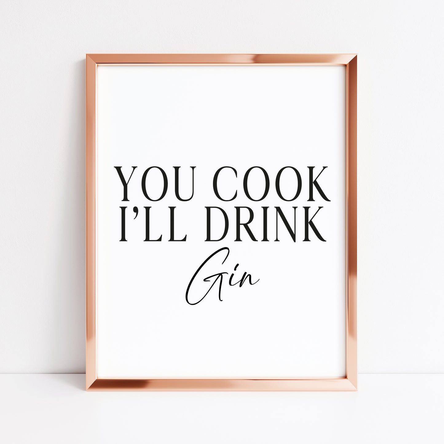 Gin print, You cook, I'll drink Gin, funny typography kitchen bar unframed wall art poster print