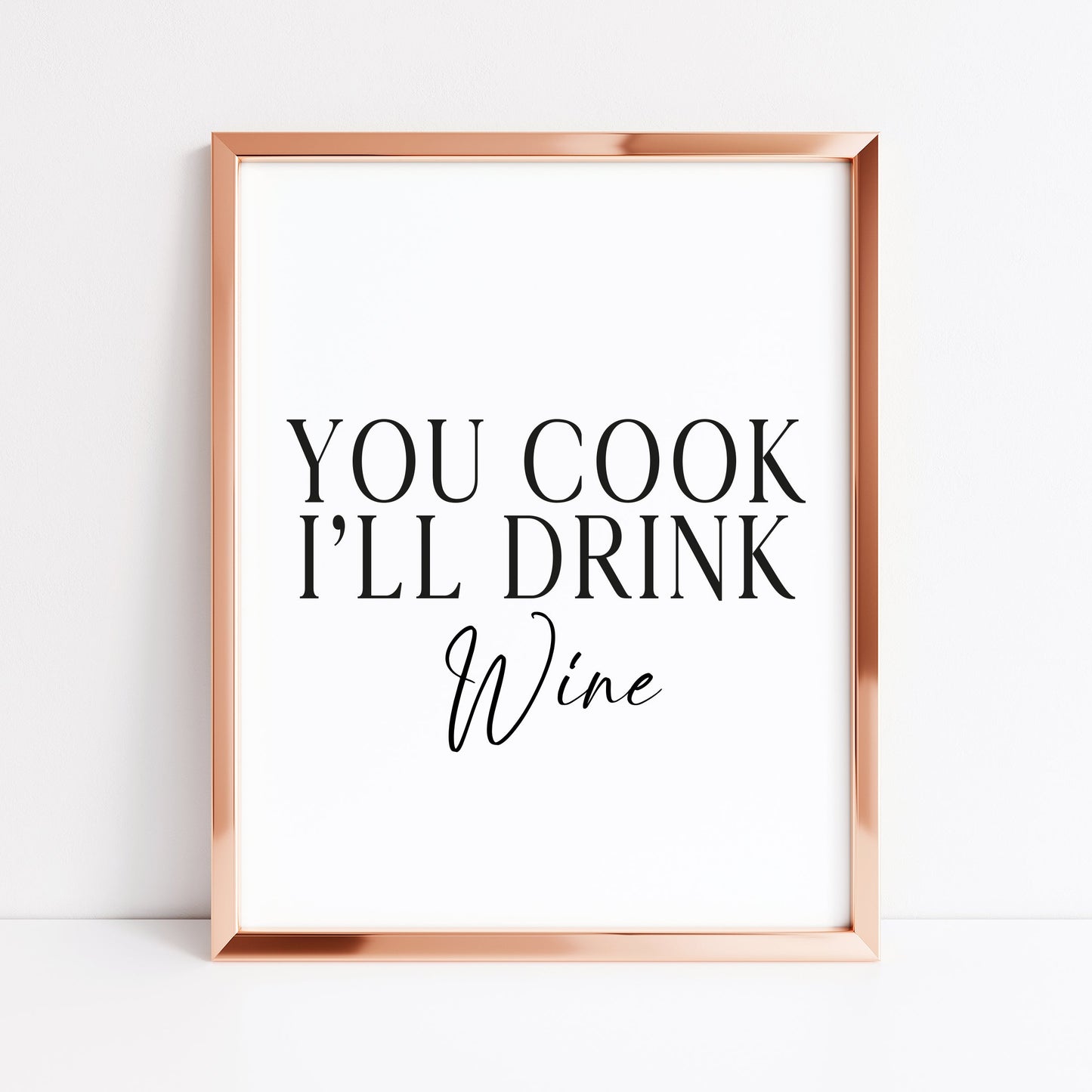 You cook I'll drink Wine, kitchen art, kitchen, bar area, wine lover, unframed wall art poster print