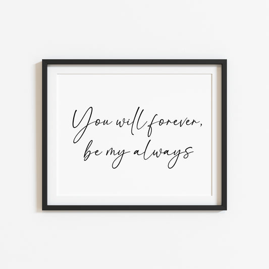 You will forever be my always couples bedroom home unframed wall art poster print