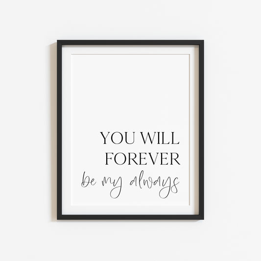 You will forever be my always portrait couples bedroom home unframed wall art poster print