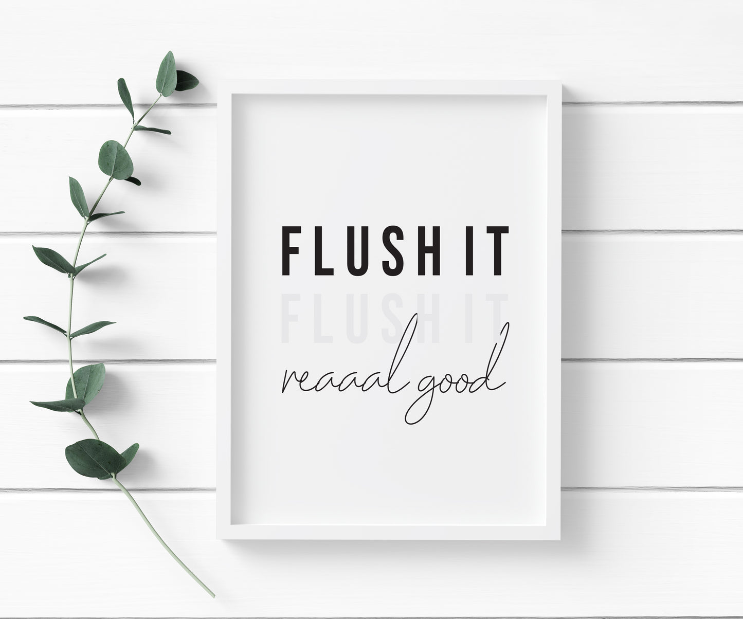 Flush it, flush it real good black & grey bathroom toilet wash room sign unframed wall art poster print