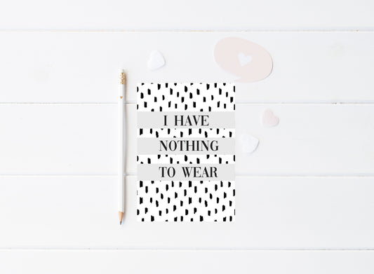 I have nothing to wear grey spotty fashion bedroom dressing room unframed wall art poster print