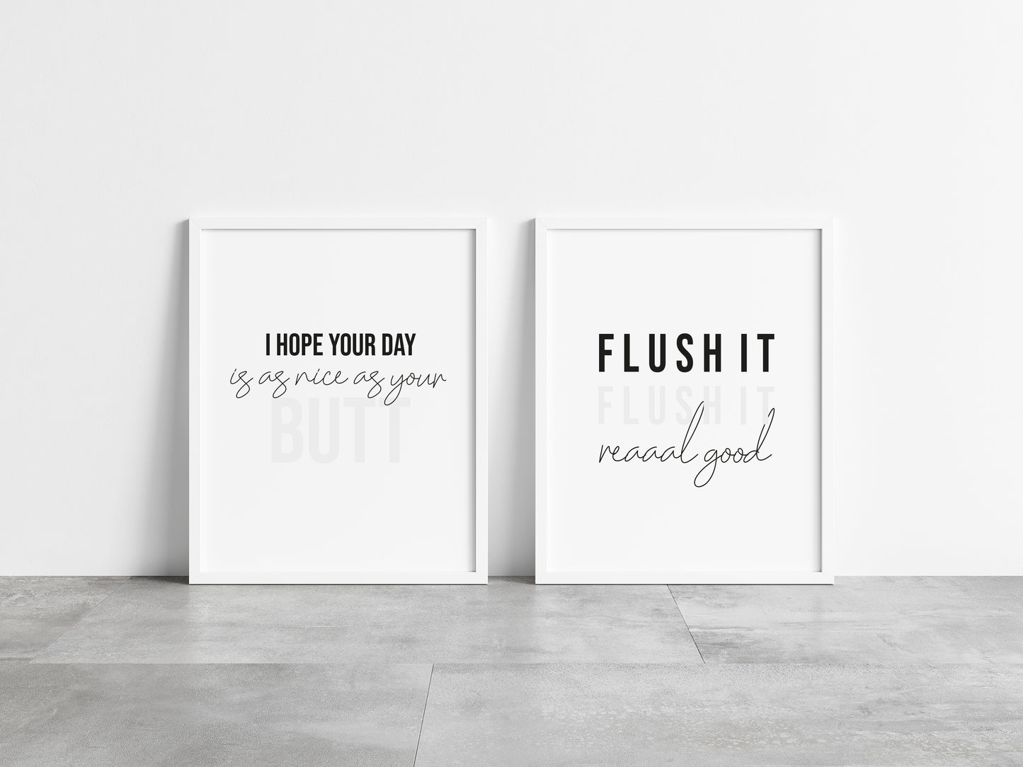 Set of 2 bathroom prints, flush it real good, I hope your day is as nice as your butt unframed wall art poster prints