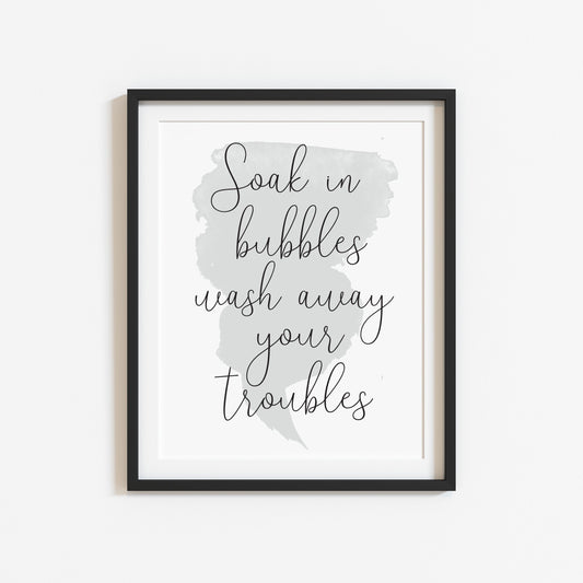 Soak in bubbles wash away your troubles watercolour grey blue bathroom wash room sign unframed wall art poster print