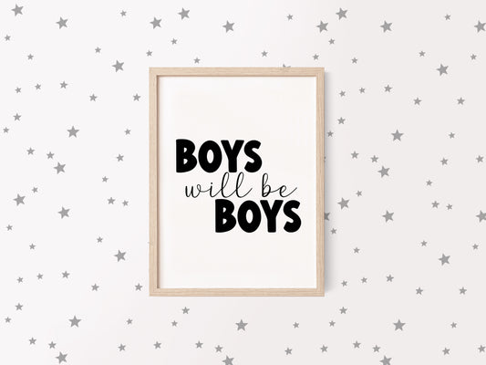 Boys will be boys black text typography bedroom, playroom, wall art unframed poster print