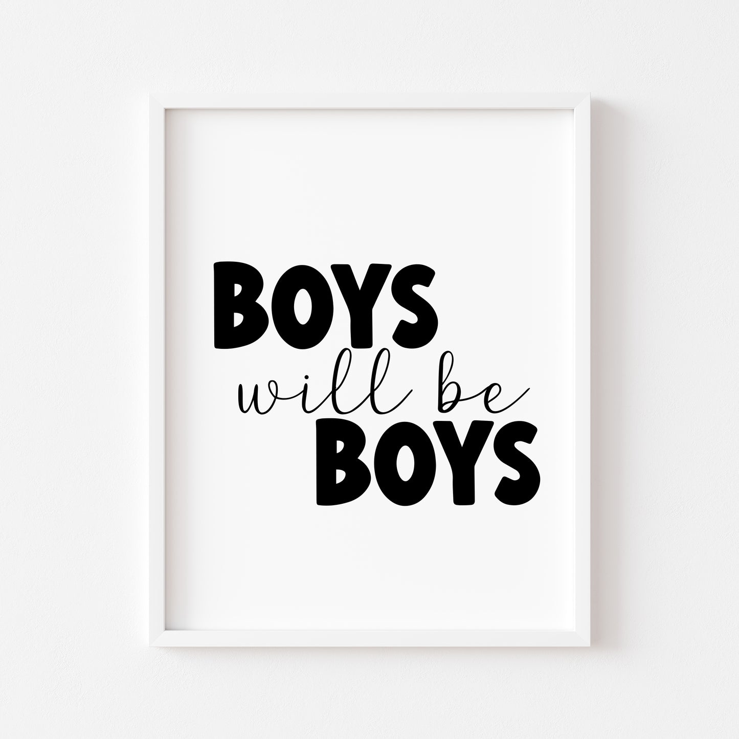 Boys will be boys black text typography bedroom, playroom, wall art unframed poster print