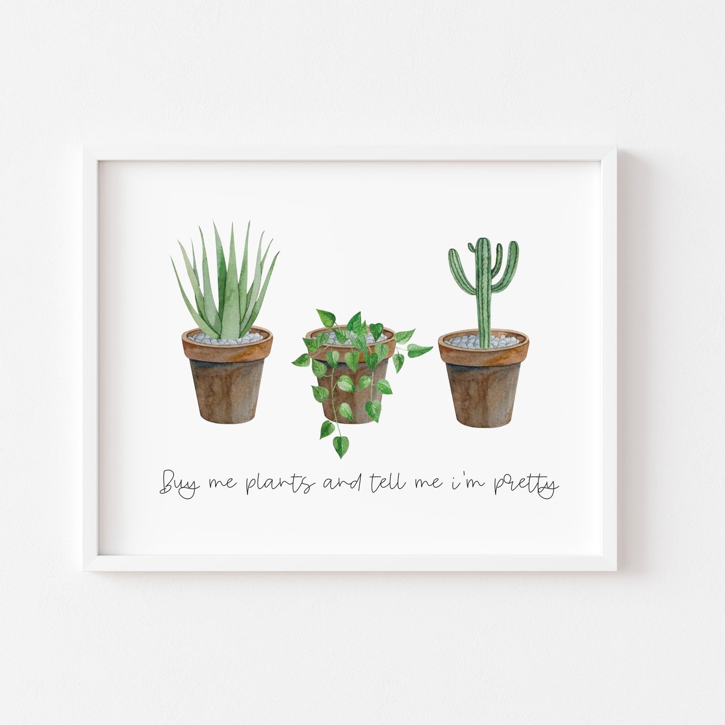 Buy me plants and tell me I'm pretty funny watercolour succulent plant home quote wall art unframed poster print
