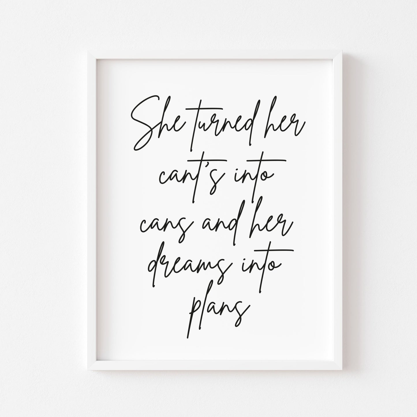 She turned her cant's into cans, and dreams into plans motivational bedroom unframed wall art poster print