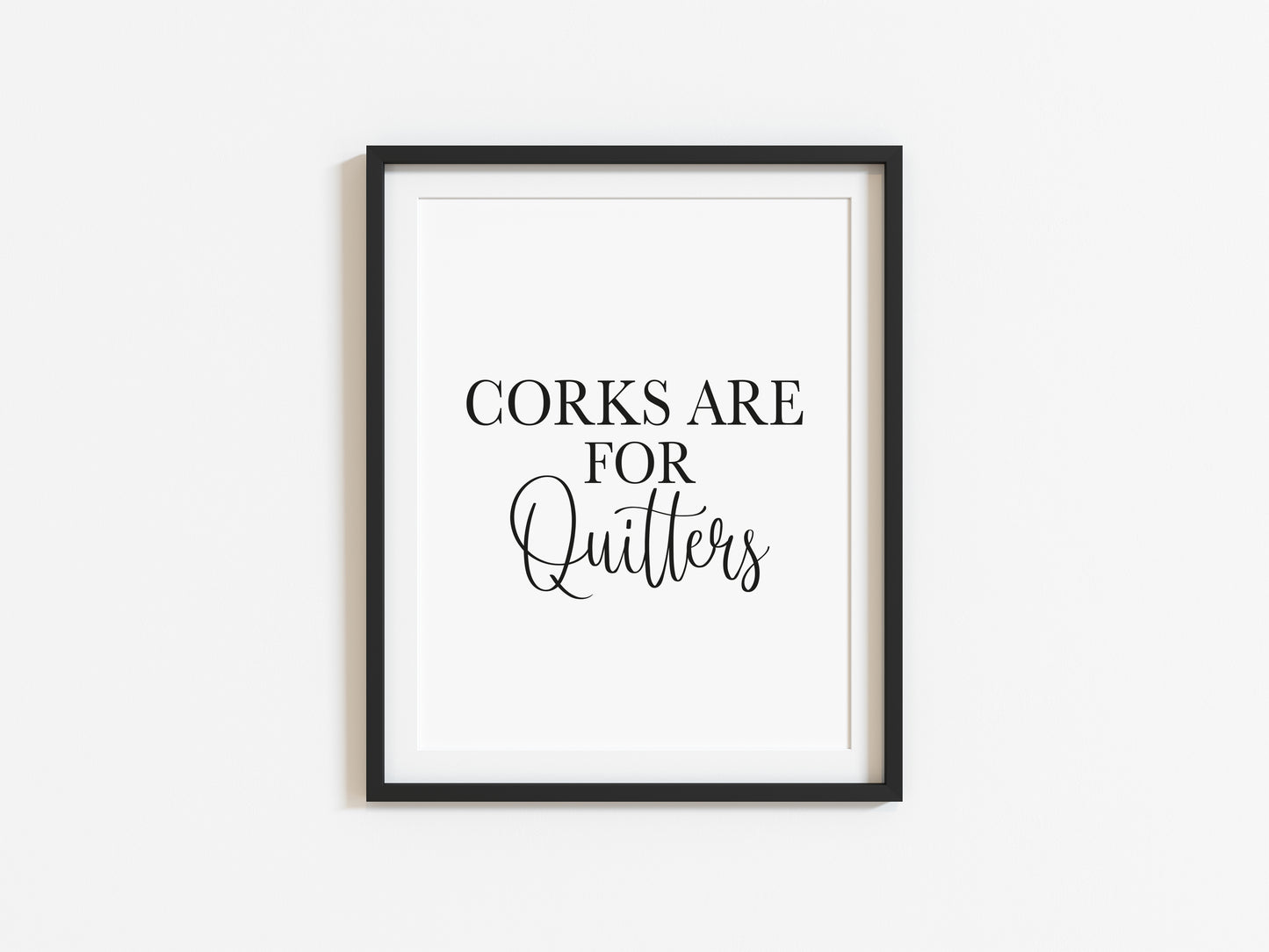 Corks are for quitters funny wine kitchen wall art typography unframed poster print