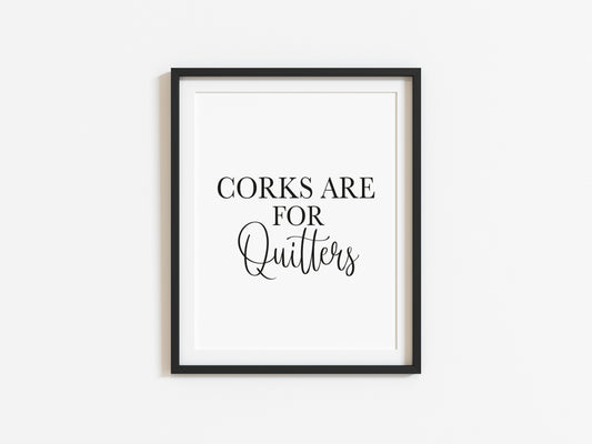 Corks are for quitters funny wine kitchen wall art typography unframed poster print