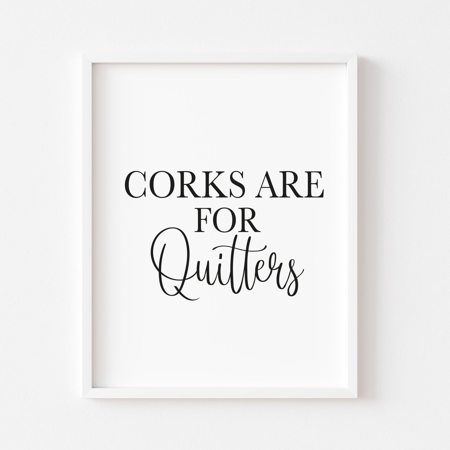 Corks are for quitters funny wine kitchen wall art typography unframed poster print