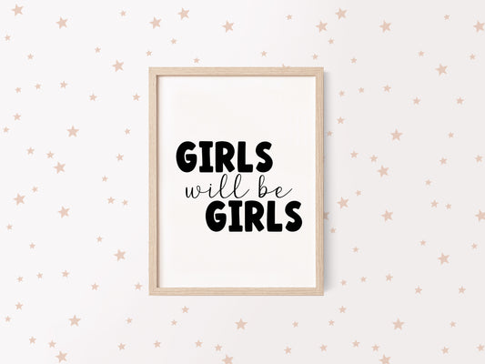 Girls will be girls black text typography bedroom, playroom, wall art unframed poster print