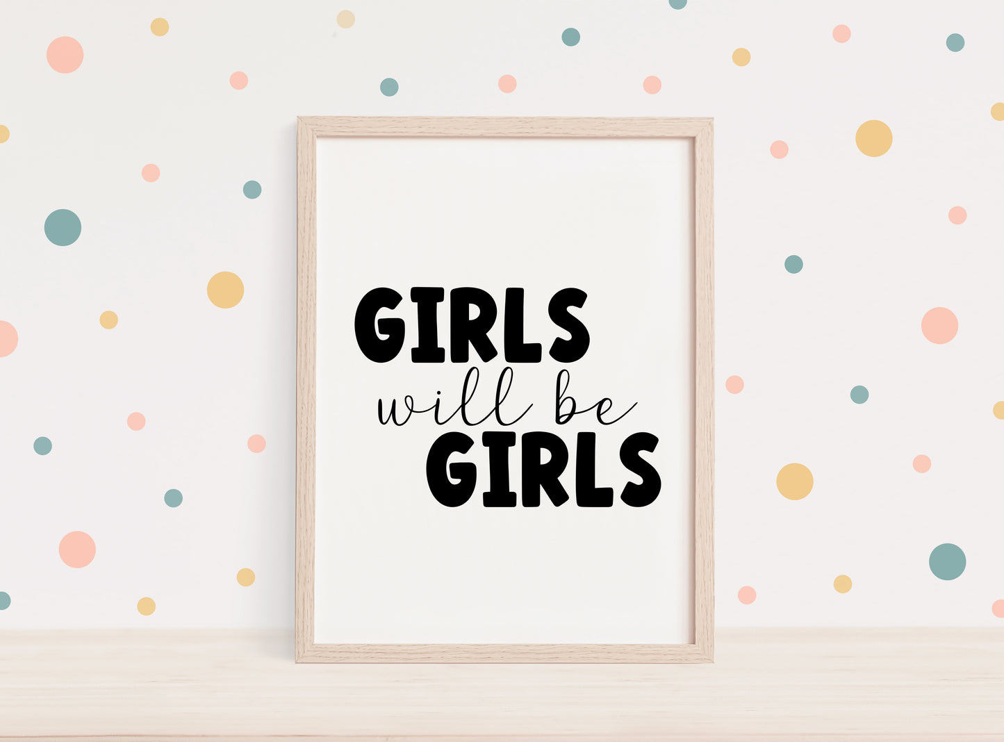 Girls will be girls black text typography bedroom, playroom, wall art unframed poster print
