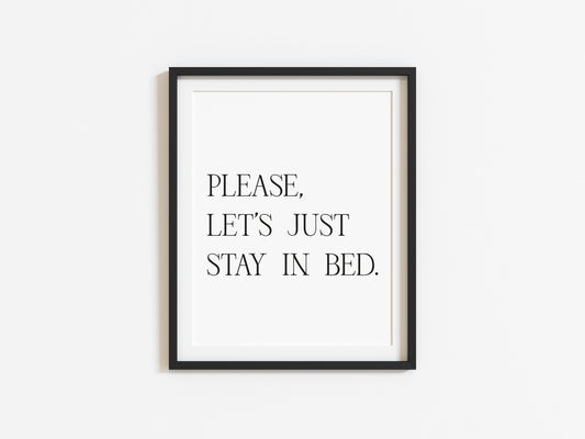 Please let's just stay in bed typography unframed print