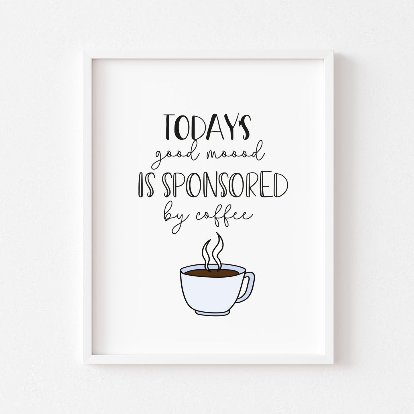 Today's good mood is sponsored by coffee funny kitchen/office wall art unframed poster print
