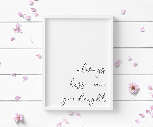 Always kiss me goodnight bedroom quote wall art typography unframed poster print