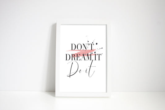 Don't dream it, Do it, pink and black ink splatter watercolour motivational unframed wall art poster print