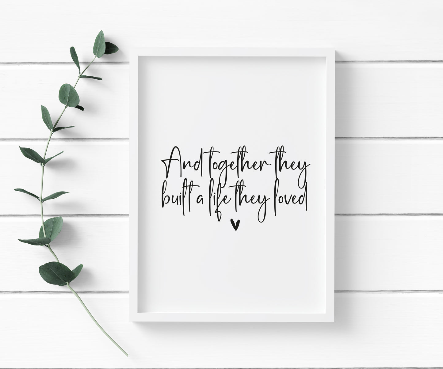 And so together they built a life they loved heart couples home bedroom unframed wall art poster print