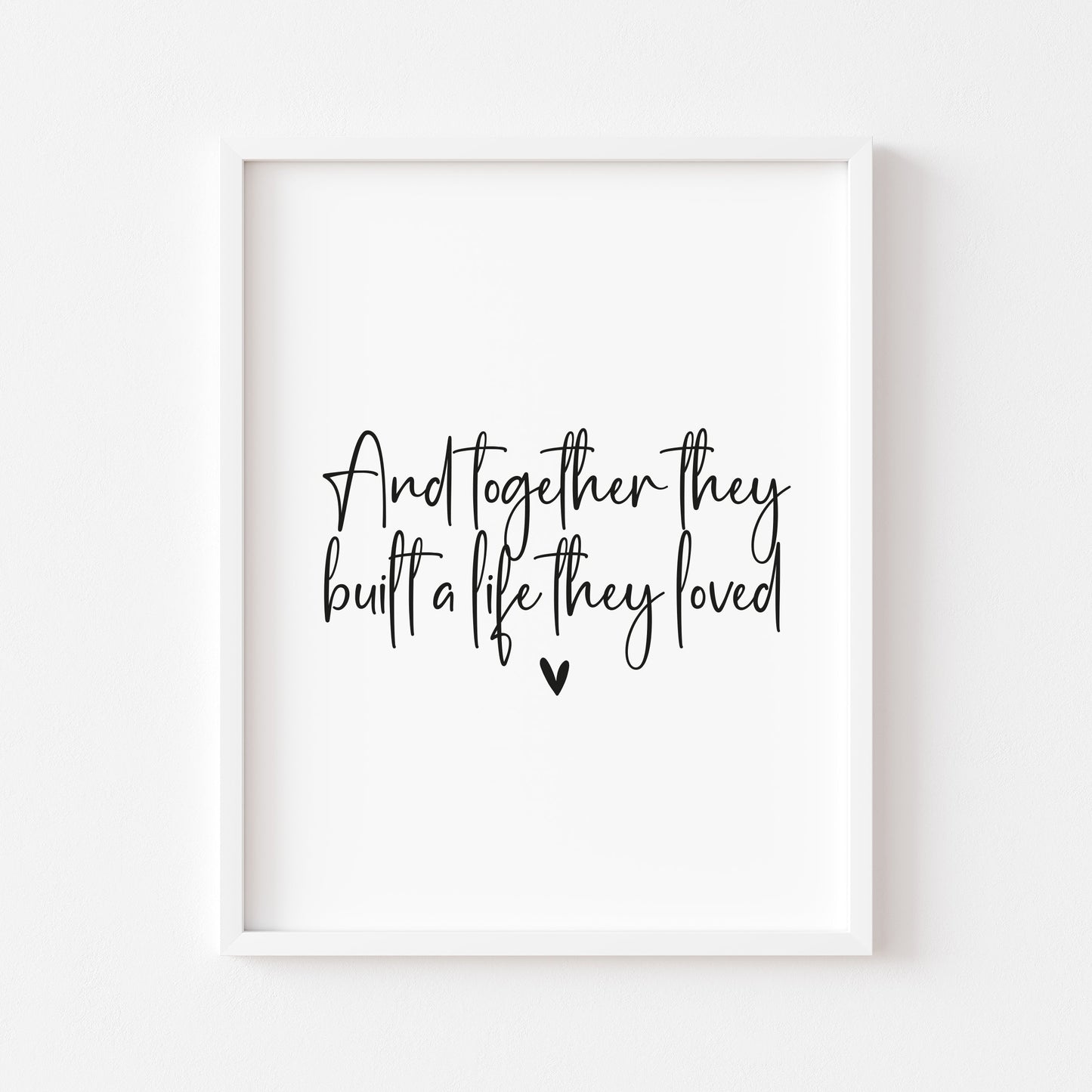 And so together they built a life they loved heart couples home bedroom unframed wall art poster print