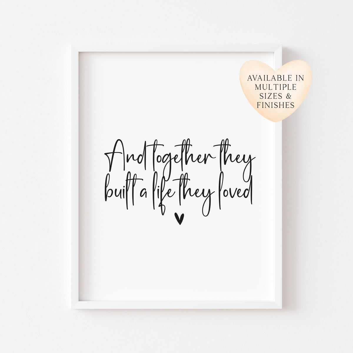 And so together they built a life they loved heart couples home bedroom unframed wall art poster print