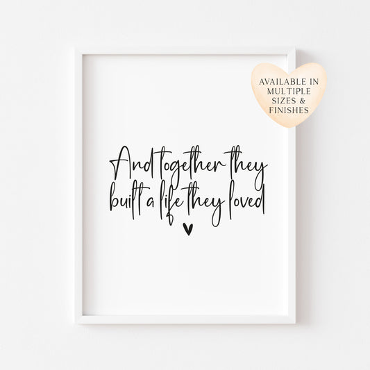 And so together they built a life they loved heart couples home bedroom unframed wall art poster print