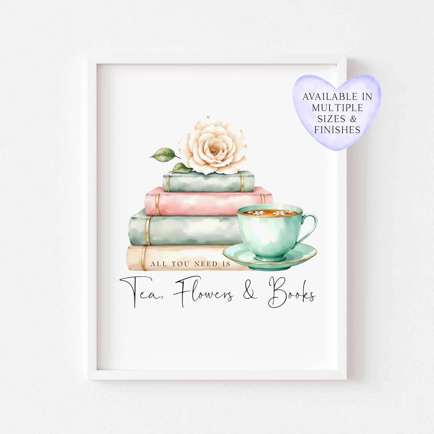 Tea, Books & Flowers Watercolour Bookish Quote Print Book Lover Gift, Unframed Wall Art