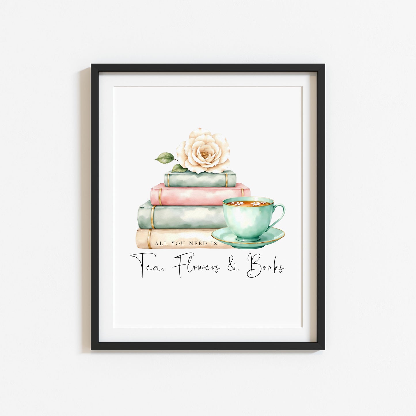 Tea, Books & Flowers Watercolour Bookish Quote Print Book Lover Gift, Unframed Wall Art