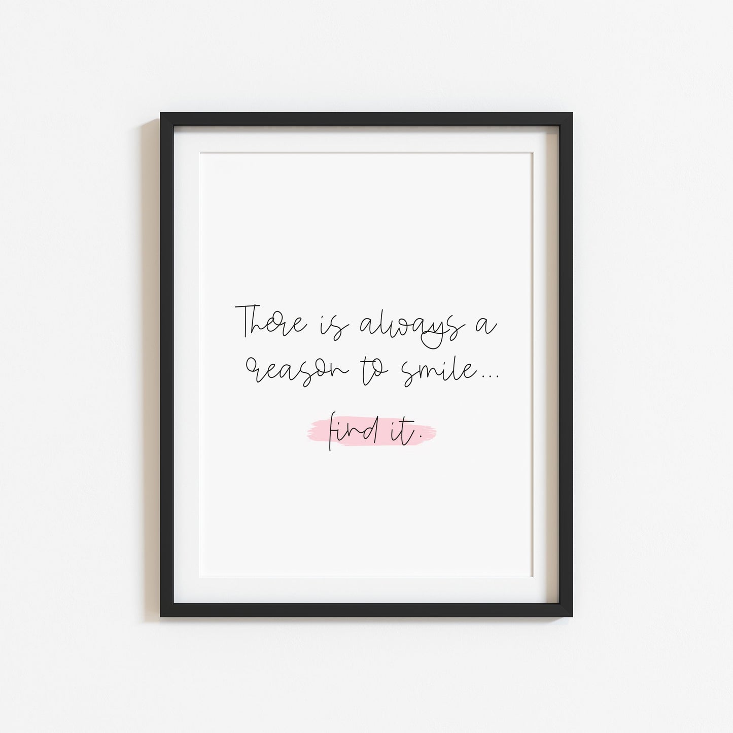 There is always a reason to smile, find it pink motivational watercolour unframed wall art poster print