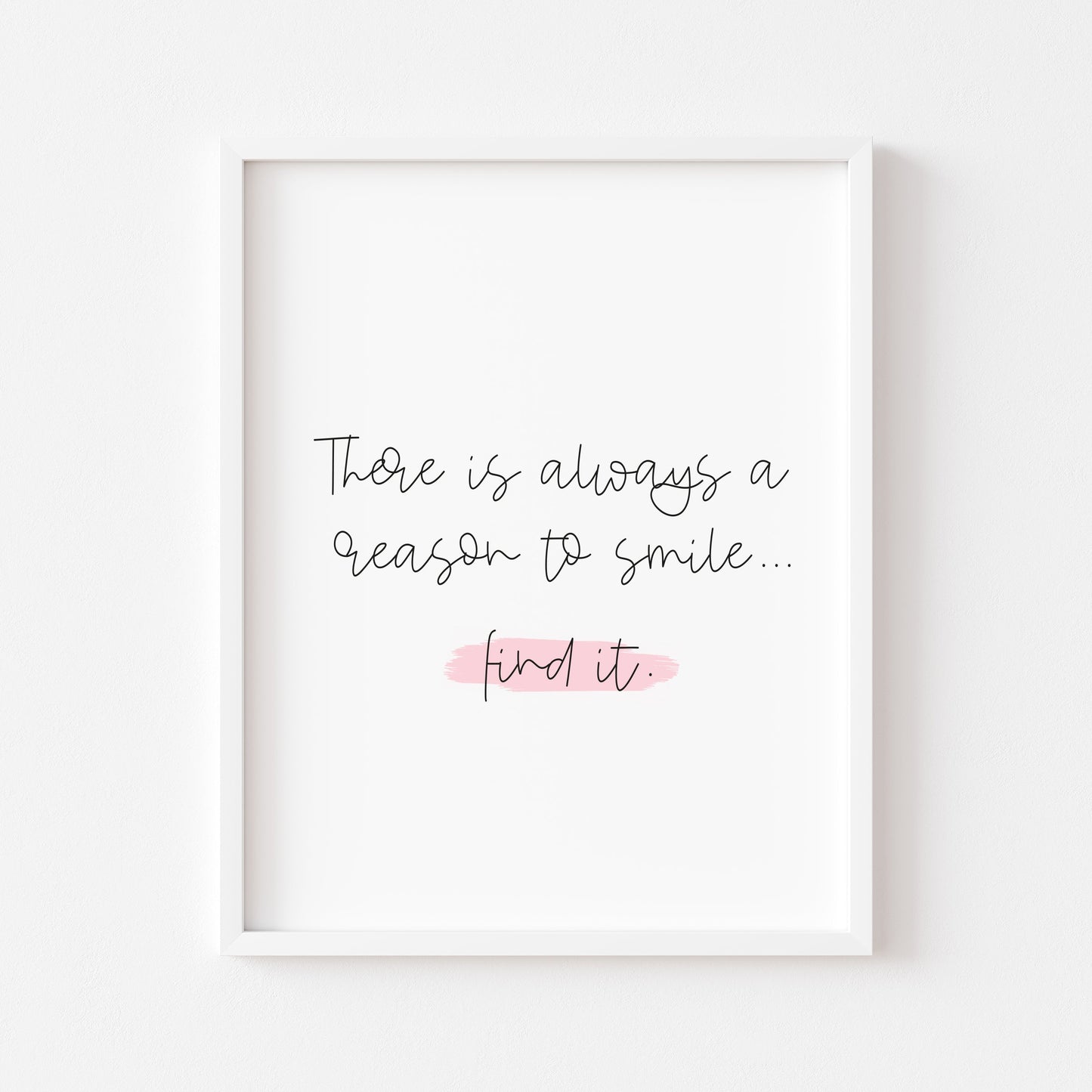 There is always a reason to smile, find it pink motivational watercolour unframed wall art poster print