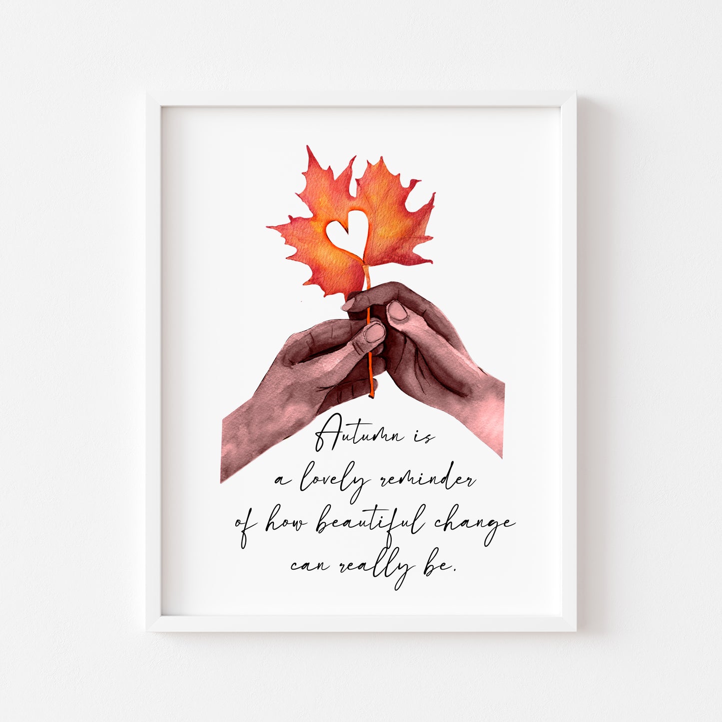 Autumn print, change is beautiful hands heart leaf autumnal quote fall unframed print, 3 options, autumn home decor, autumn quotes, fall art