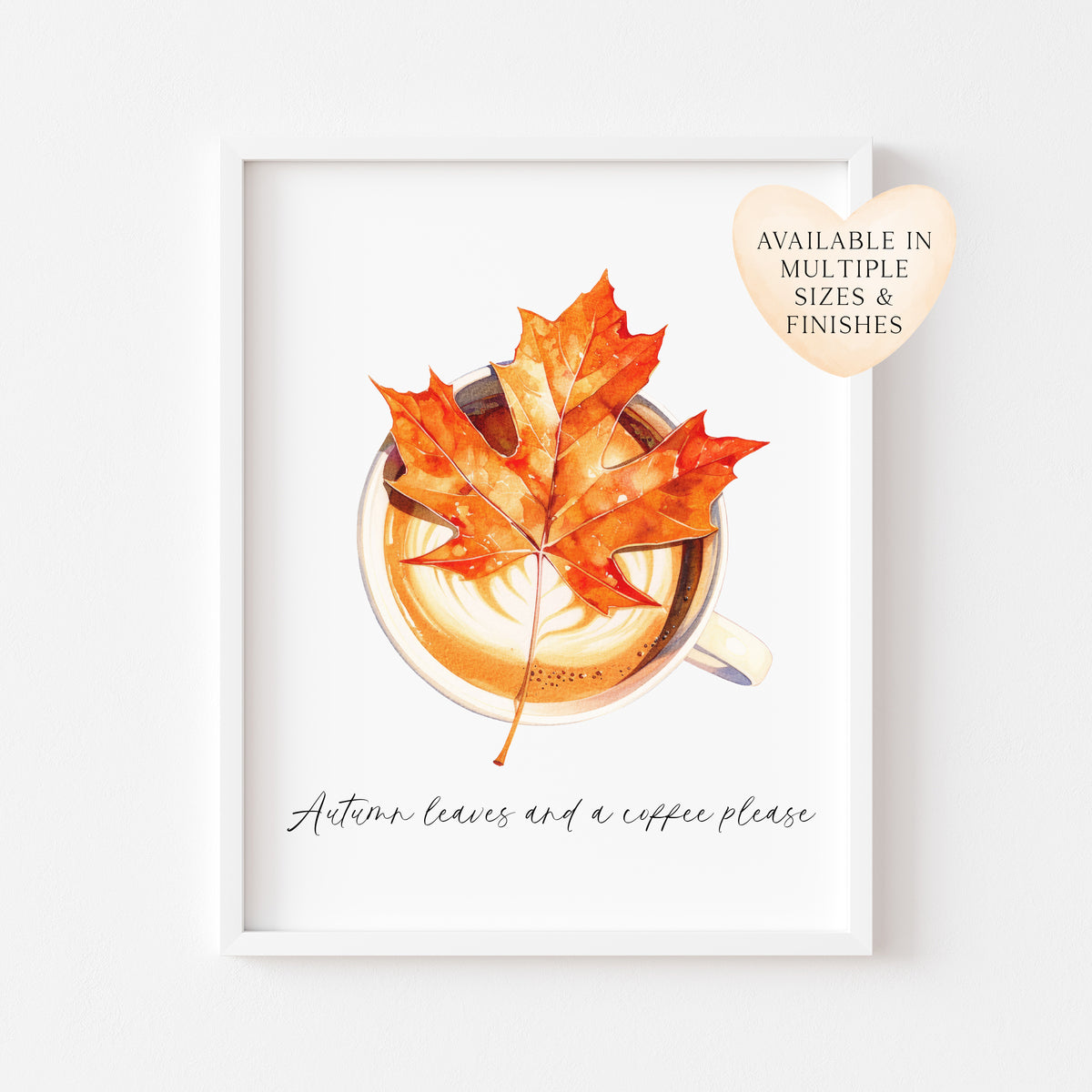 Autumn leaves and a coffee please, autumnal watercolour pumpkin spice latte coffee fall seasonal unframed wall art poster print