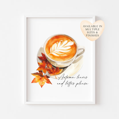 Autumn leaves and lattes please, autumnal watercolour pumpkin spice latte coffee fall seasonal unframed wall art poster print