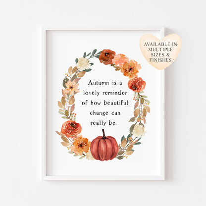 Autumn quote, change is beautiful red, orange & cream floral watercolour pumpkins wreath unframed wall art poster print