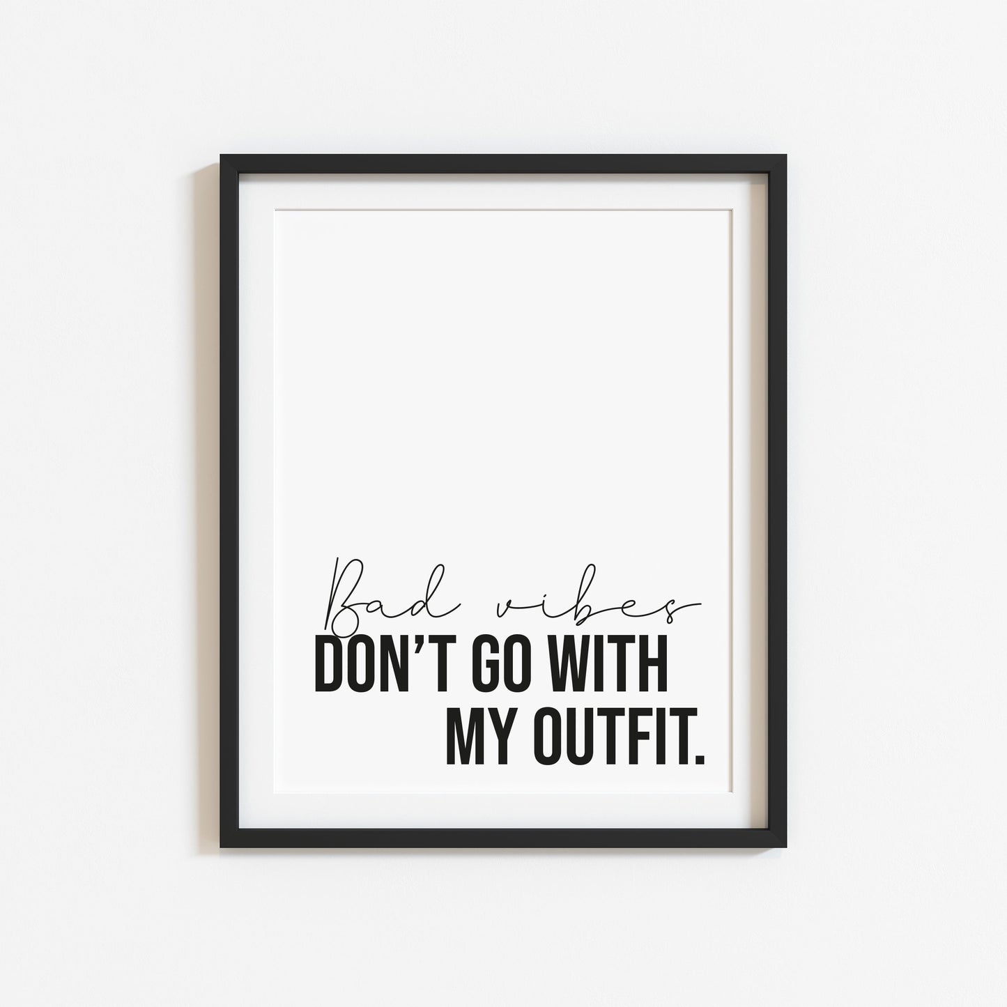 Bad Vibes don't go with my outfit stylish fashion bedroom unframed wall art poster print